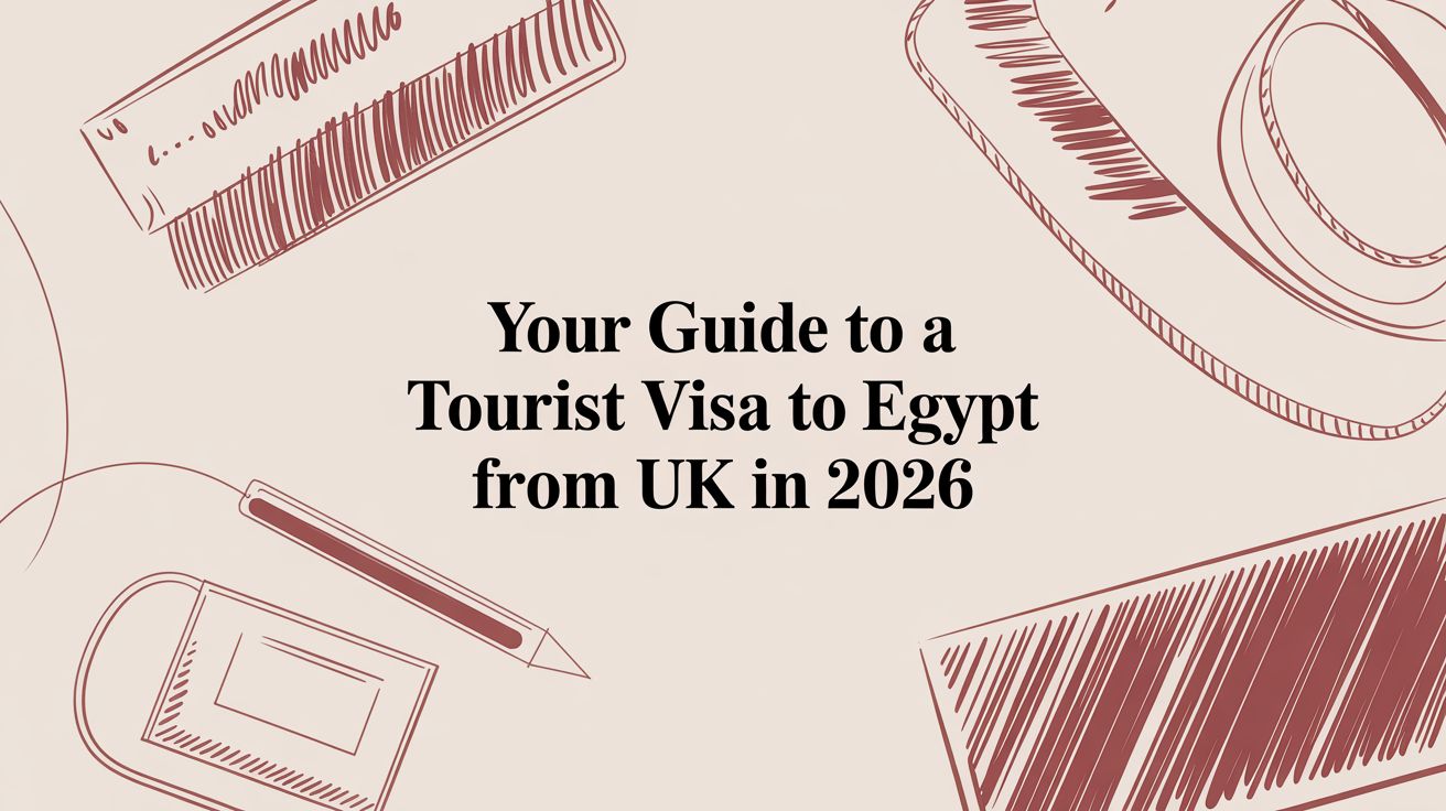 Your Guide to a Tourist Visa to Egypt From UK in 2026